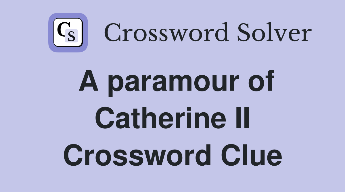 A paramour of Catherine II Crossword Clue