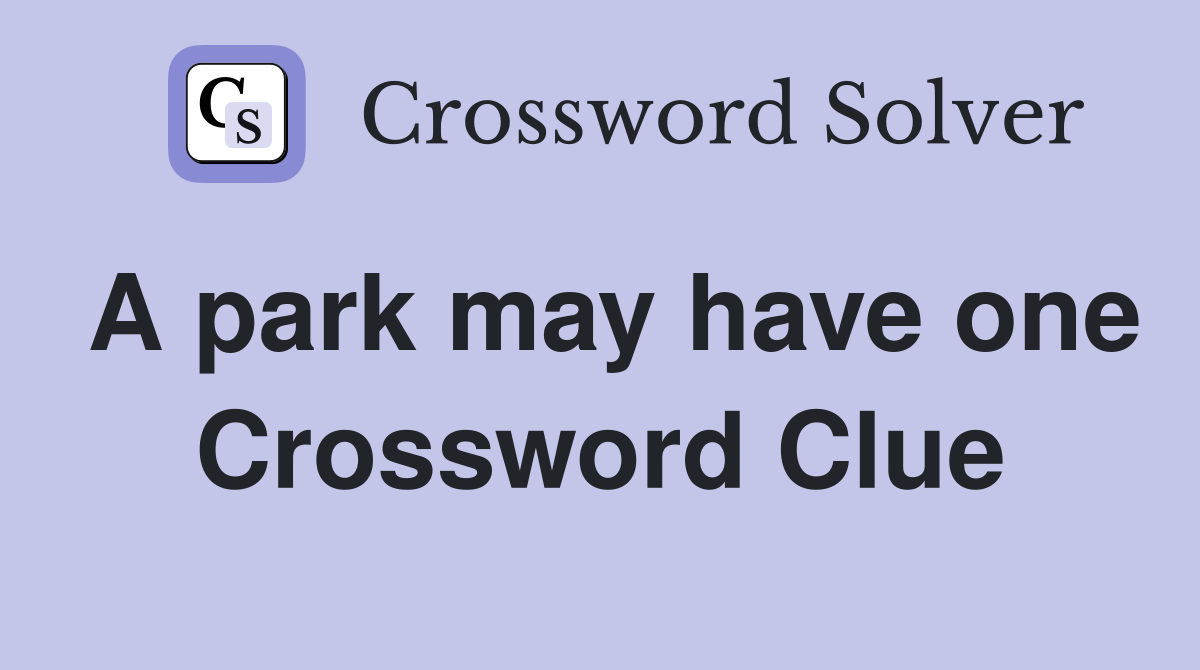 A park may have one Crossword Clue