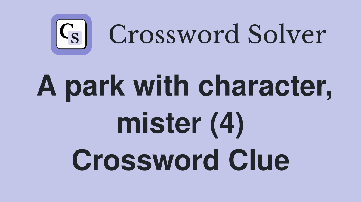 A park with character, mister (4) Crossword Clue