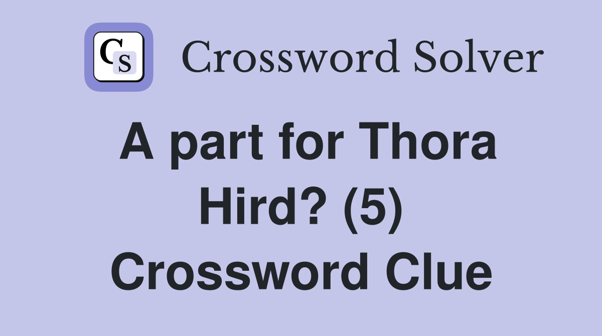 A part for Thora Hird? (5) Crossword Clue