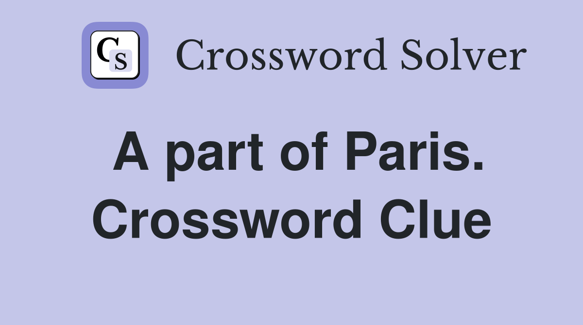 A part of Paris. Crossword Clue