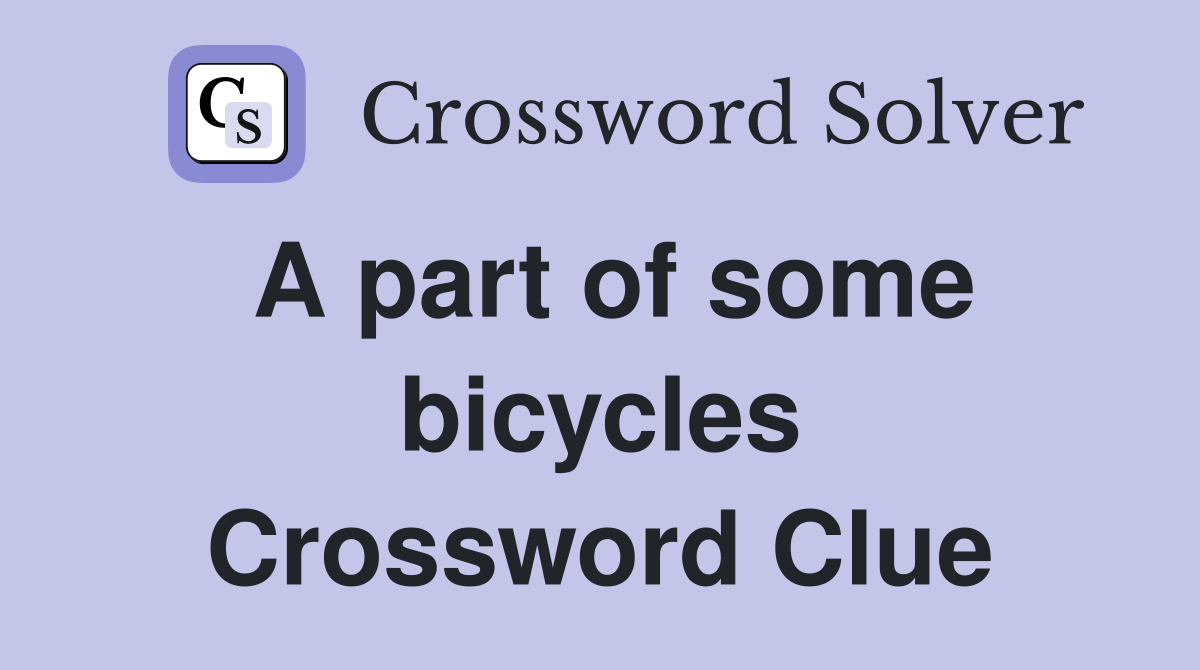 A part of some bicycles Crossword Clue