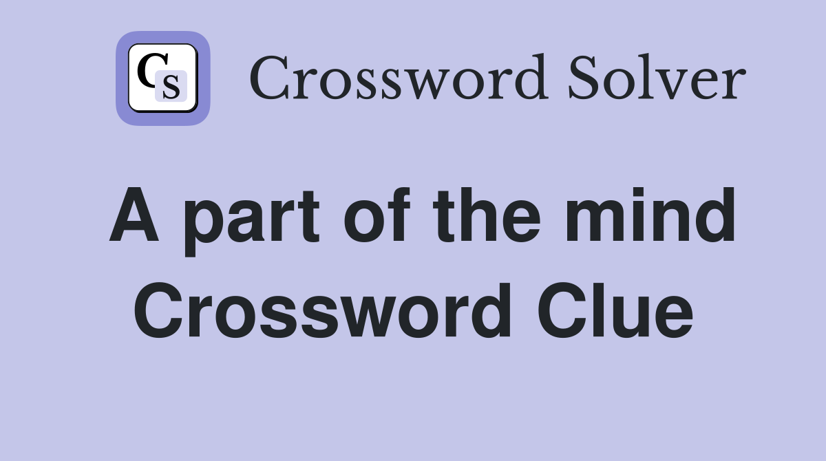 A part of the mind Crossword Clue