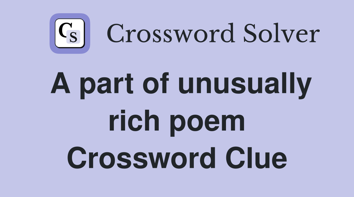 A part of unusually rich poem Crossword Clue