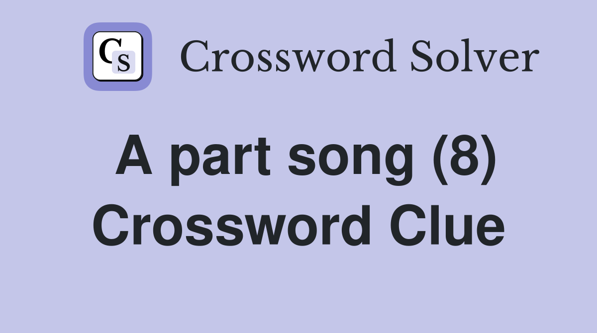 A part song (8) Crossword Clue