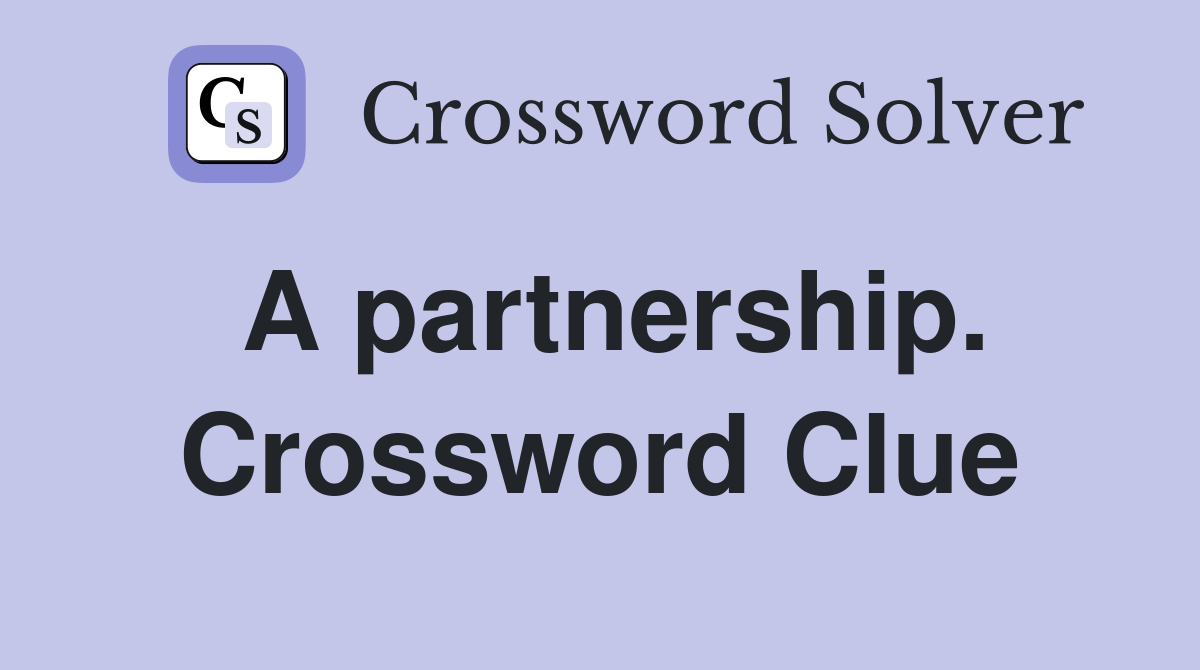 A partnership. Crossword Clue