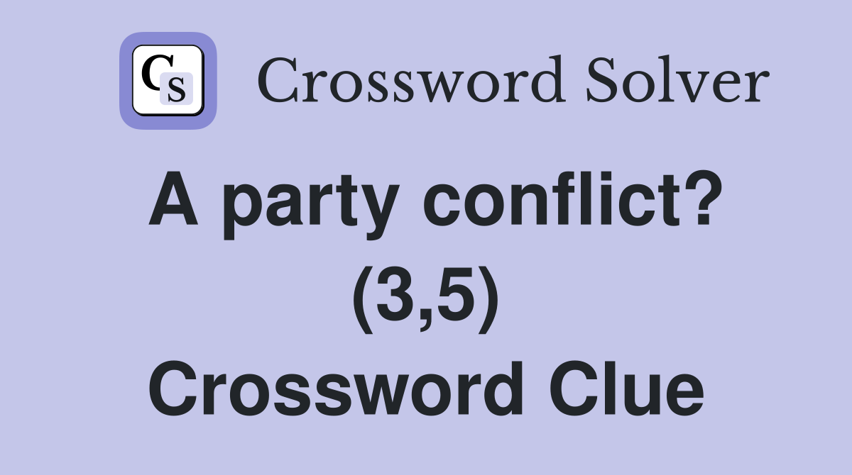 A party conflict? (3,5) Crossword Clue