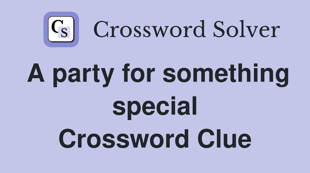 A party for something special Crossword Clue