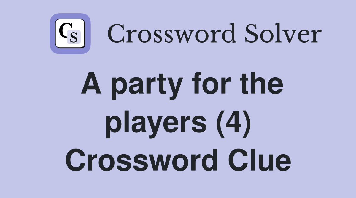 A party for the players (4) Crossword Clue