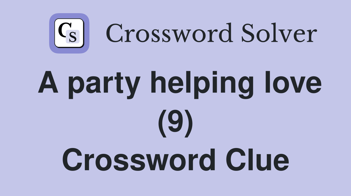 A party helping love (9) Crossword Clue