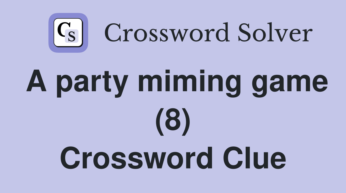 A party miming game (8) Crossword Clue