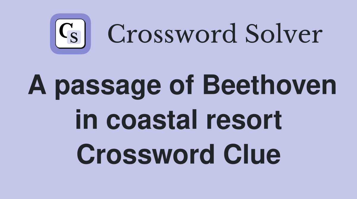 A passage of Beethoven in coastal resort Crossword Clue