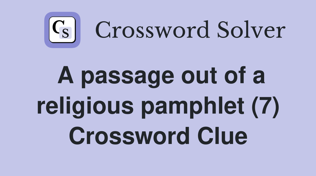 A passage out of a religious pamphlet (7) Crossword Clue