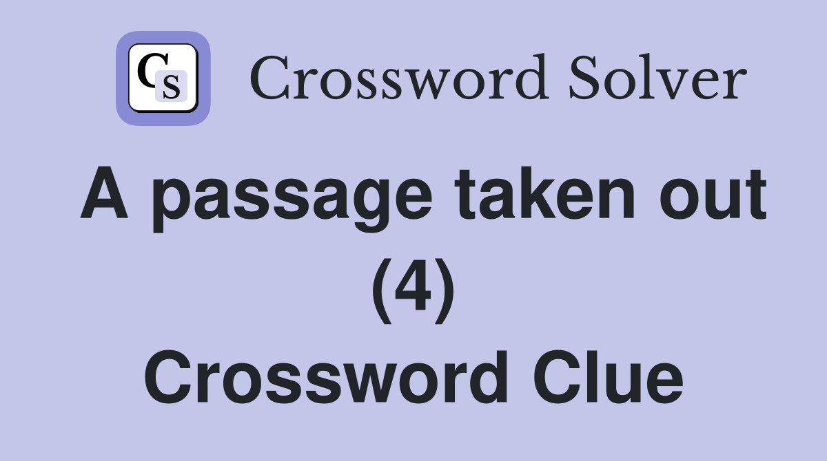 A passage taken out (4) Crossword Clue