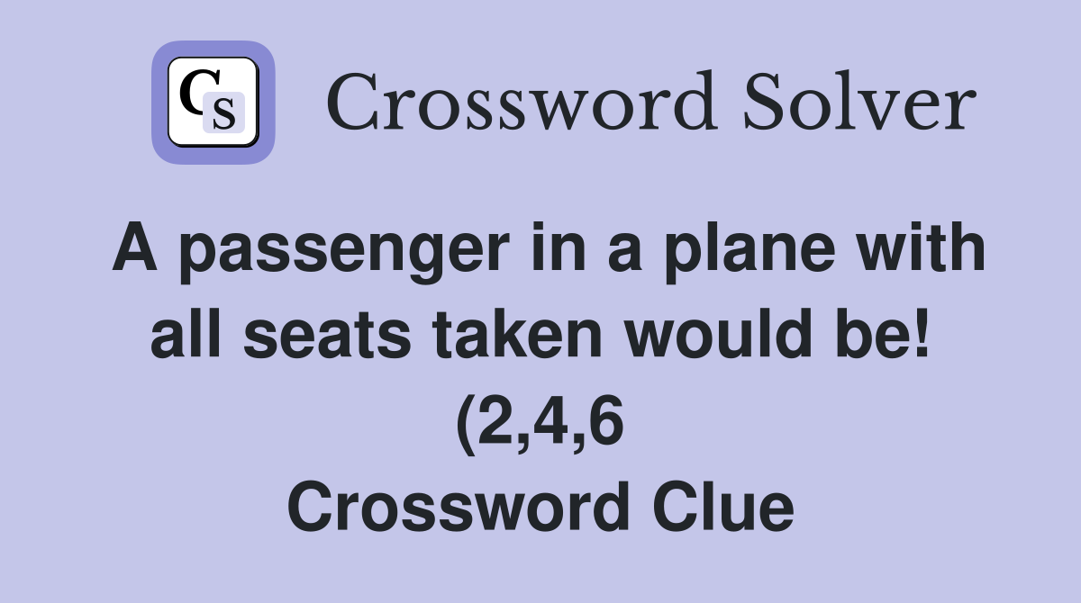 A passenger in a plane with all seats taken would be (2 4 6 A passenger in a plane with all seats taken would be (2 4 6