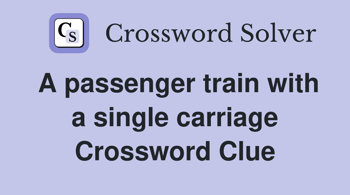 A passenger train with a single carriage Crossword Clue