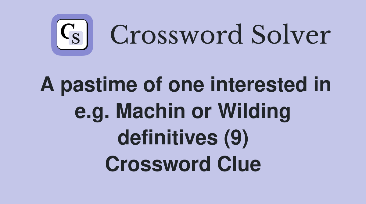 A pastime of one interested in e.g. Machin or Wilding definitives (9) Crossword Clue