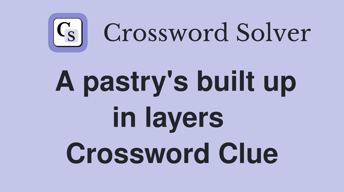 A pastry's built up in layers  Crossword Clue