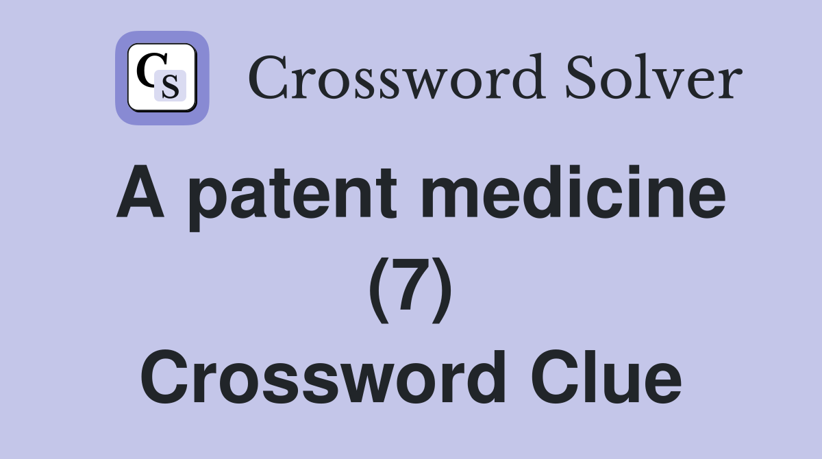 A patent medicine (7) Crossword Clue