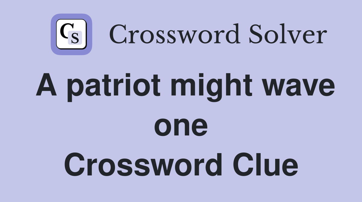 A patriot might wave one Crossword Clue