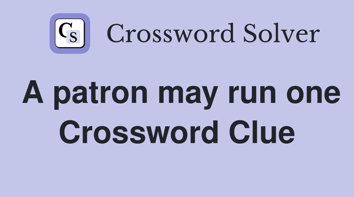 A patron may run one Crossword Clue