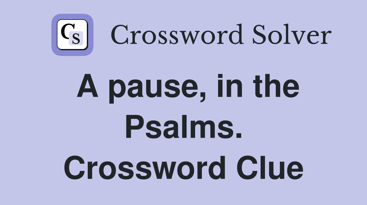 A pause, in the Psalms. Crossword Clue