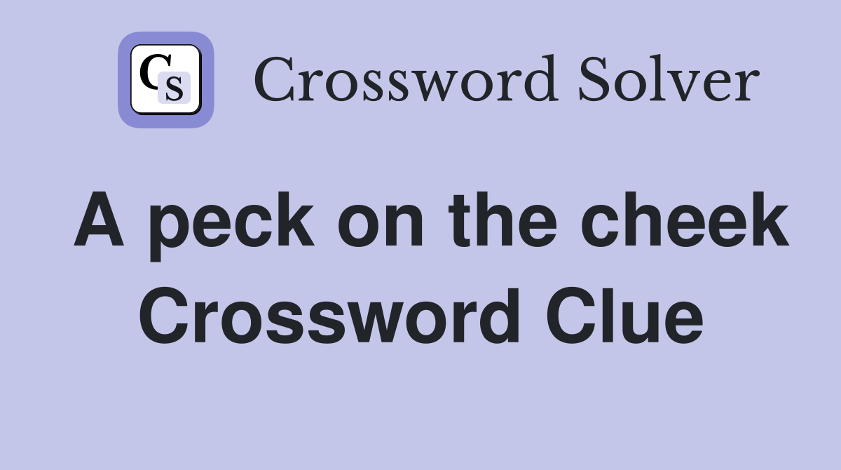 A peck on the cheek Crossword Clue
