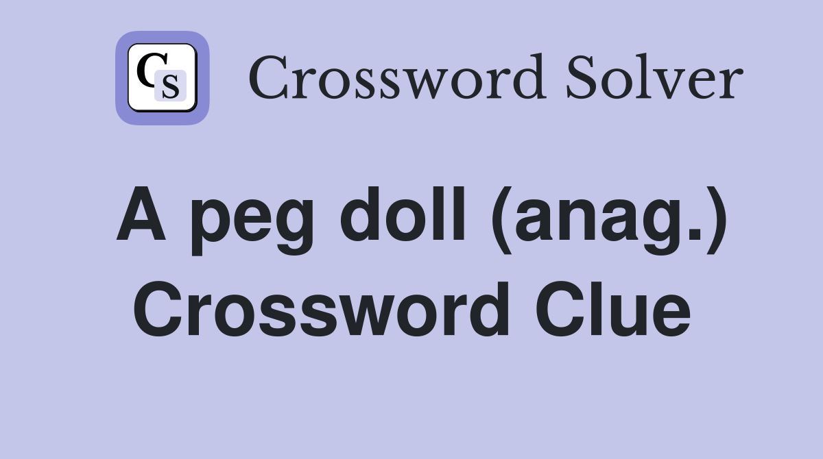 A peg doll (anag.) Crossword Clue