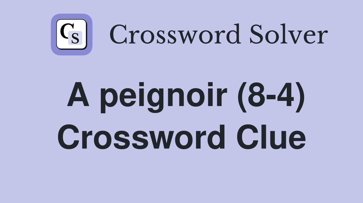 A peignoir (8-4) Crossword Clue