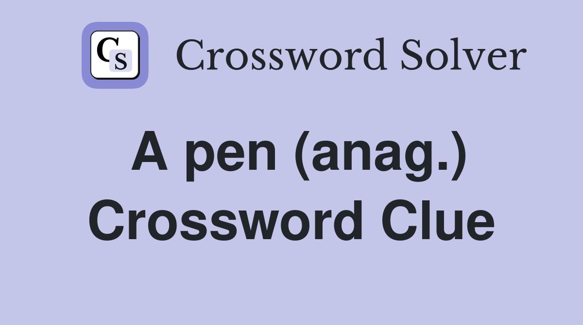 A pen (anag.) Crossword Clue