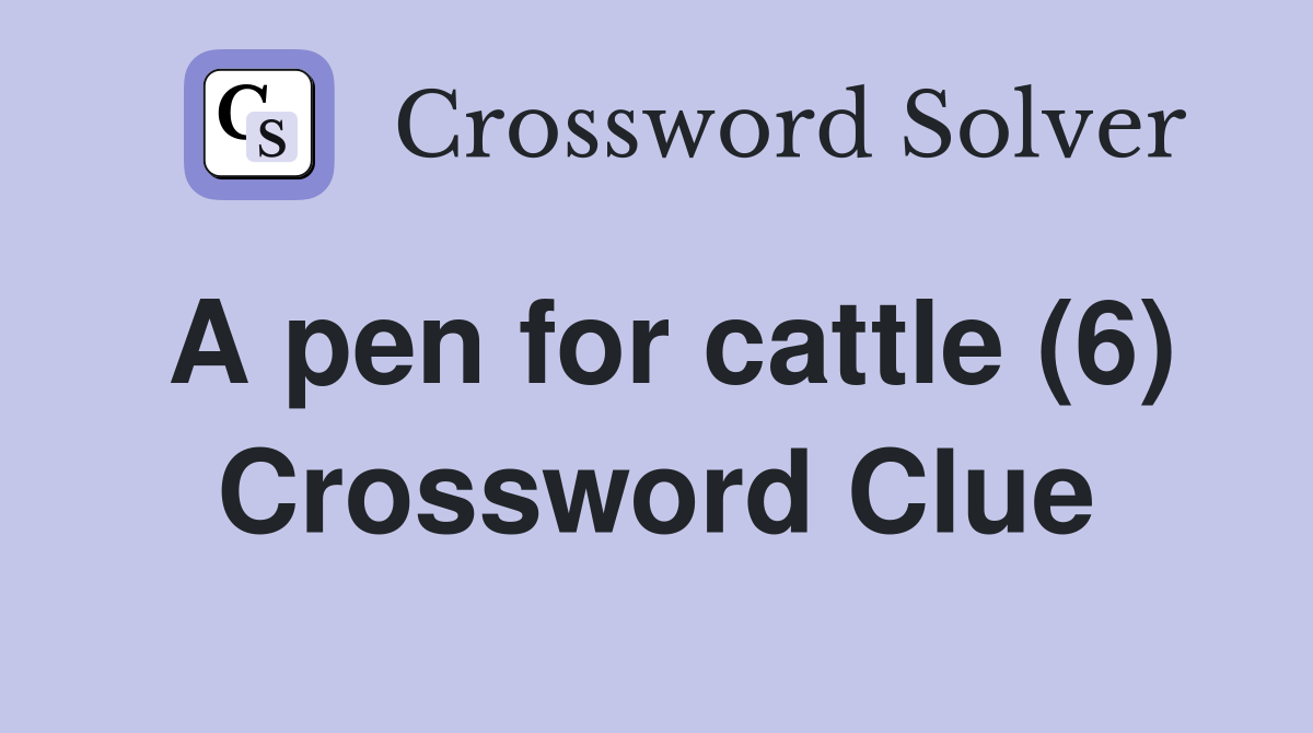A pen for cattle (6) Crossword Clue