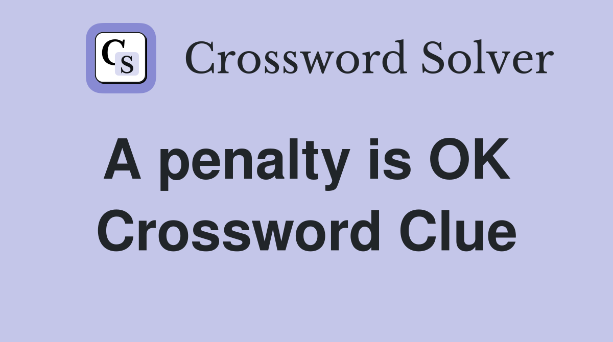 A penalty is OK  Crossword Clue