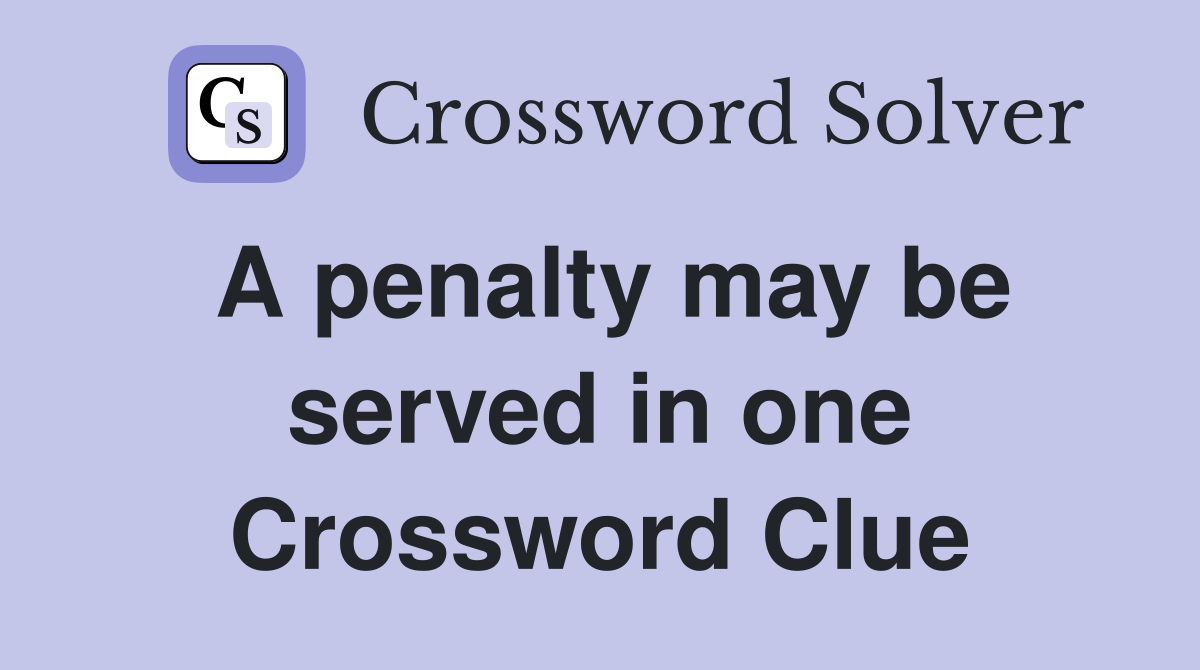 A penalty may be served in one Crossword Clue