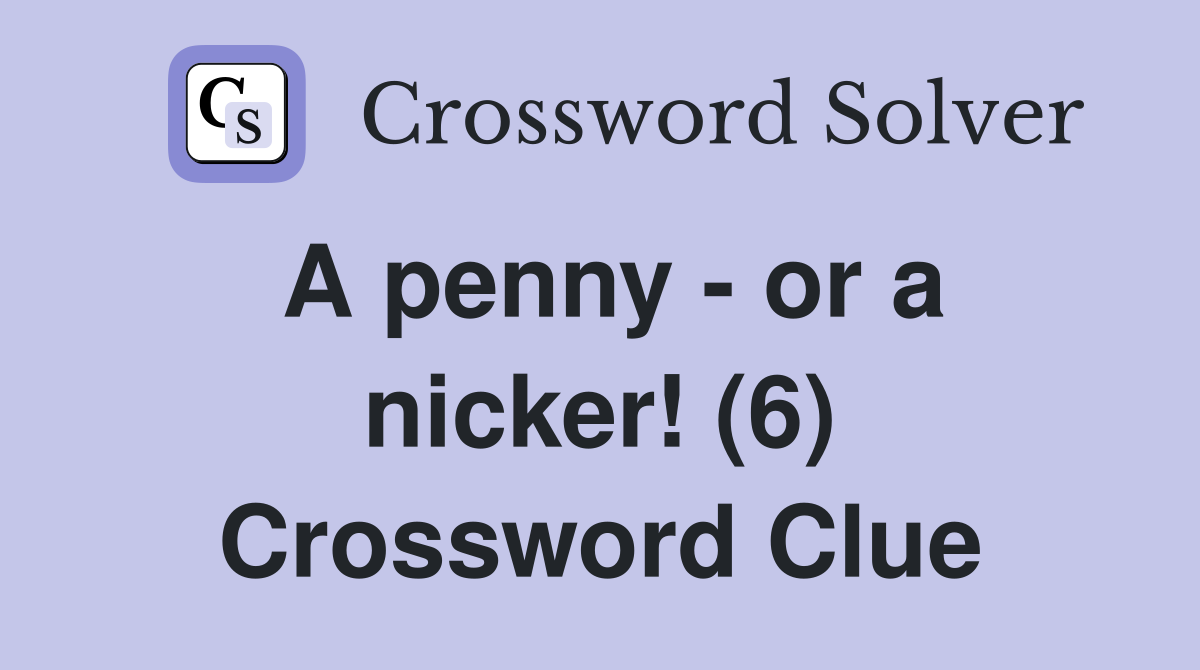 A penny - or a nicker! (6) Crossword Clue