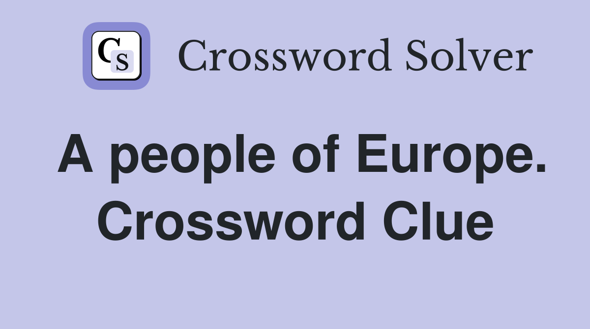 A people of Europe. Crossword Clue