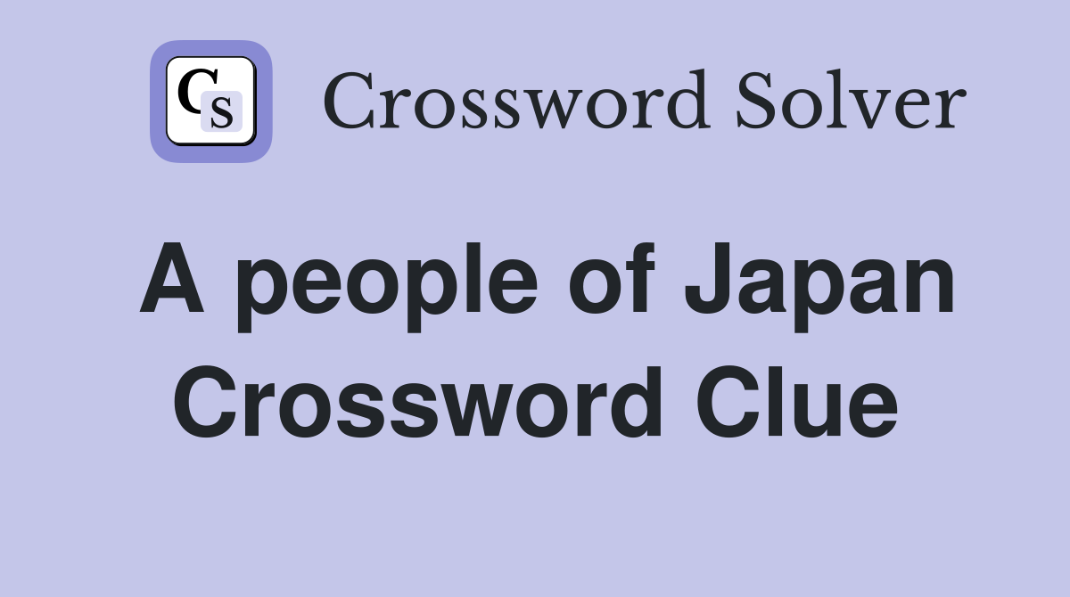 A people of Japan Crossword Clue