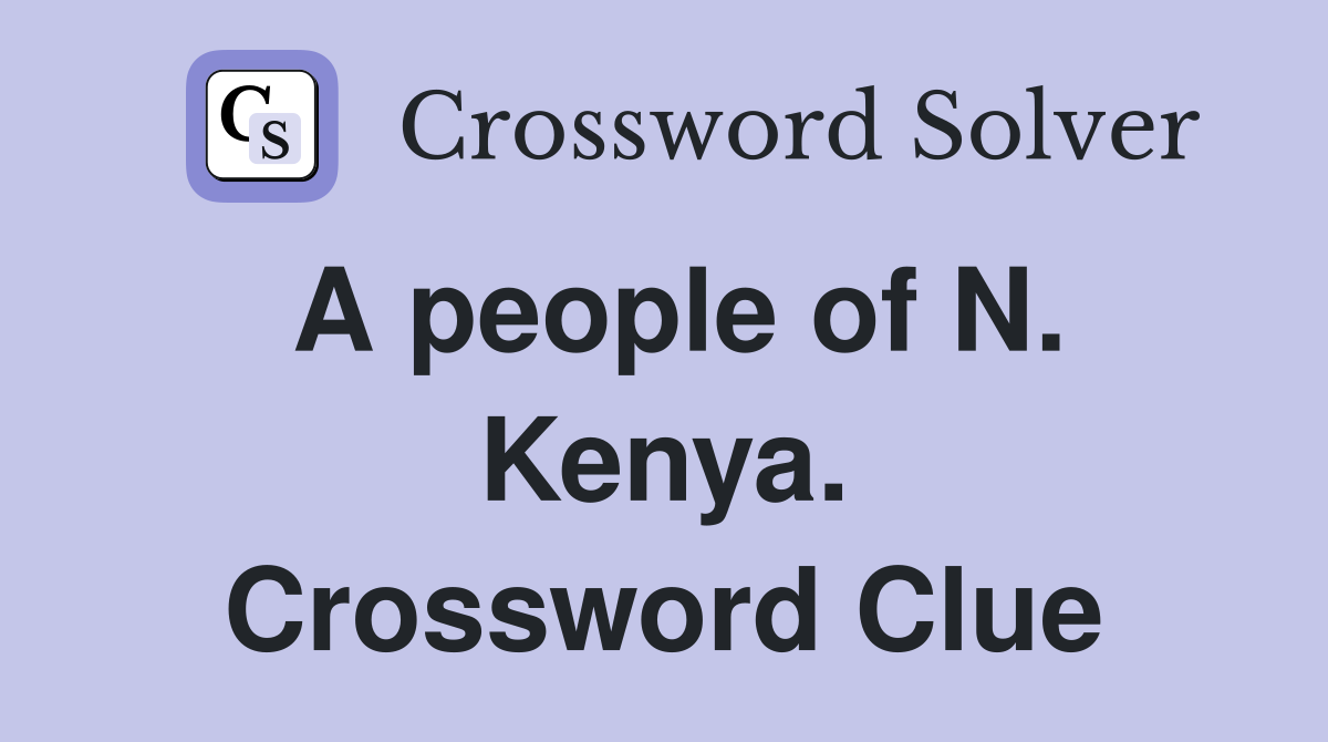 A people of N. Kenya. Crossword Clue