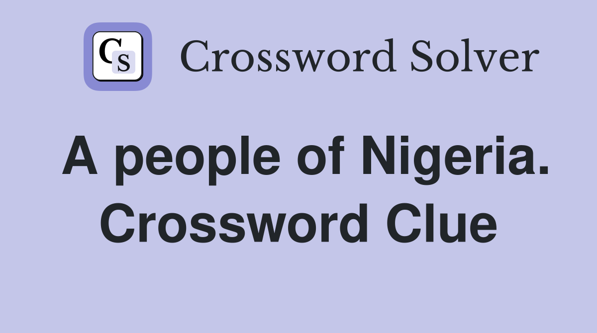A people of Nigeria. Crossword Clue
