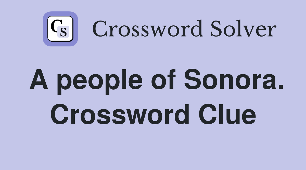 A people of Sonora. Crossword Clue