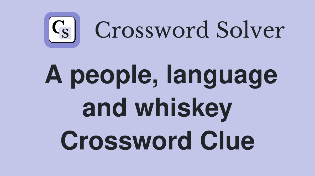 A people, language and whiskey Crossword Clue