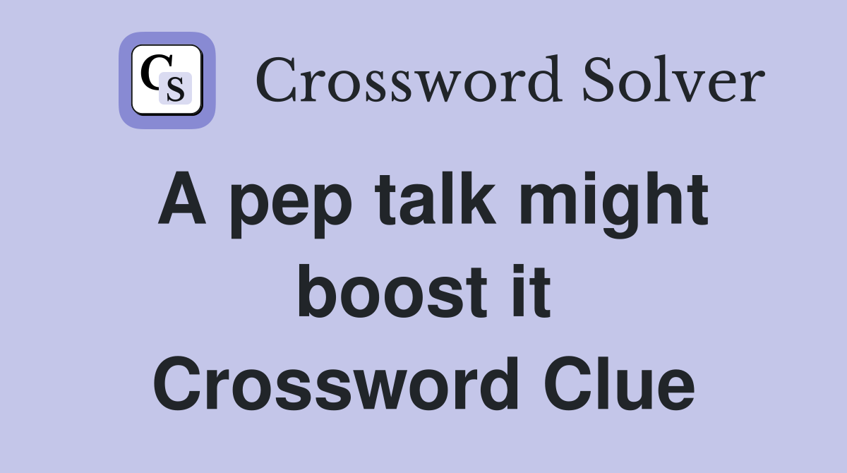 A pep talk might boost it Crossword Clue