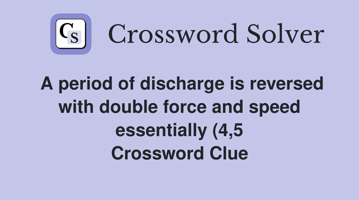 A period of discharge is reversed with double force and speed A period of discharge is reversed with double force and speed