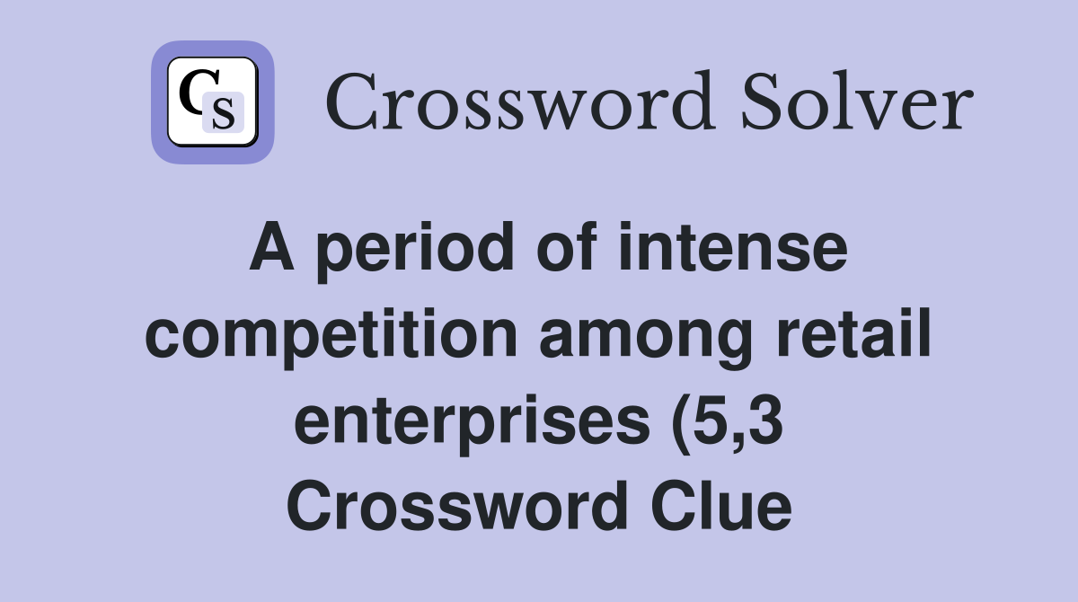 A period of intense competition among retail enterprises (5 3 A period of intense competition among retail enterprises (5 3