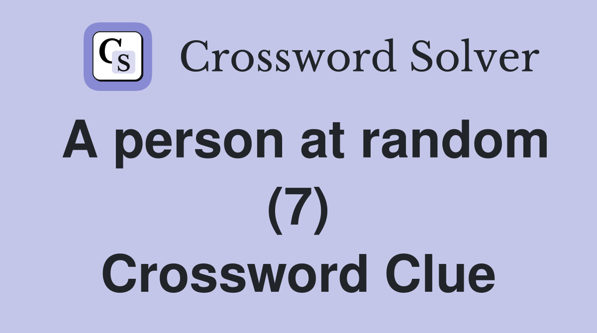 A person at random (7) Crossword Clue