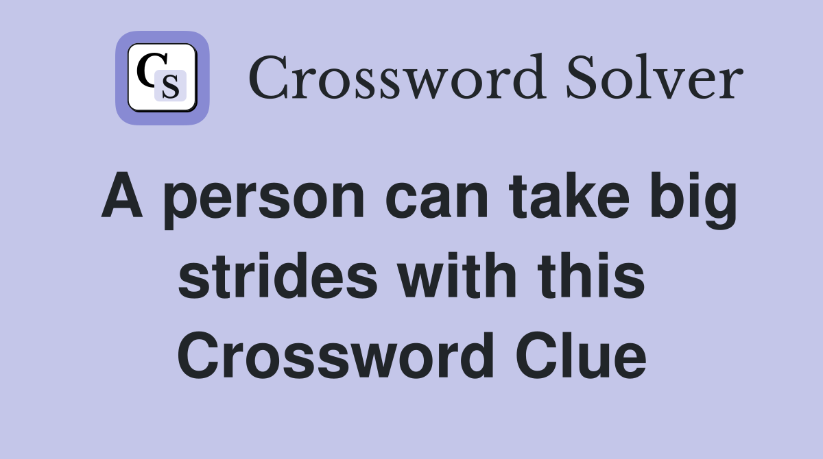 A person can take big strides with this Crossword Clue