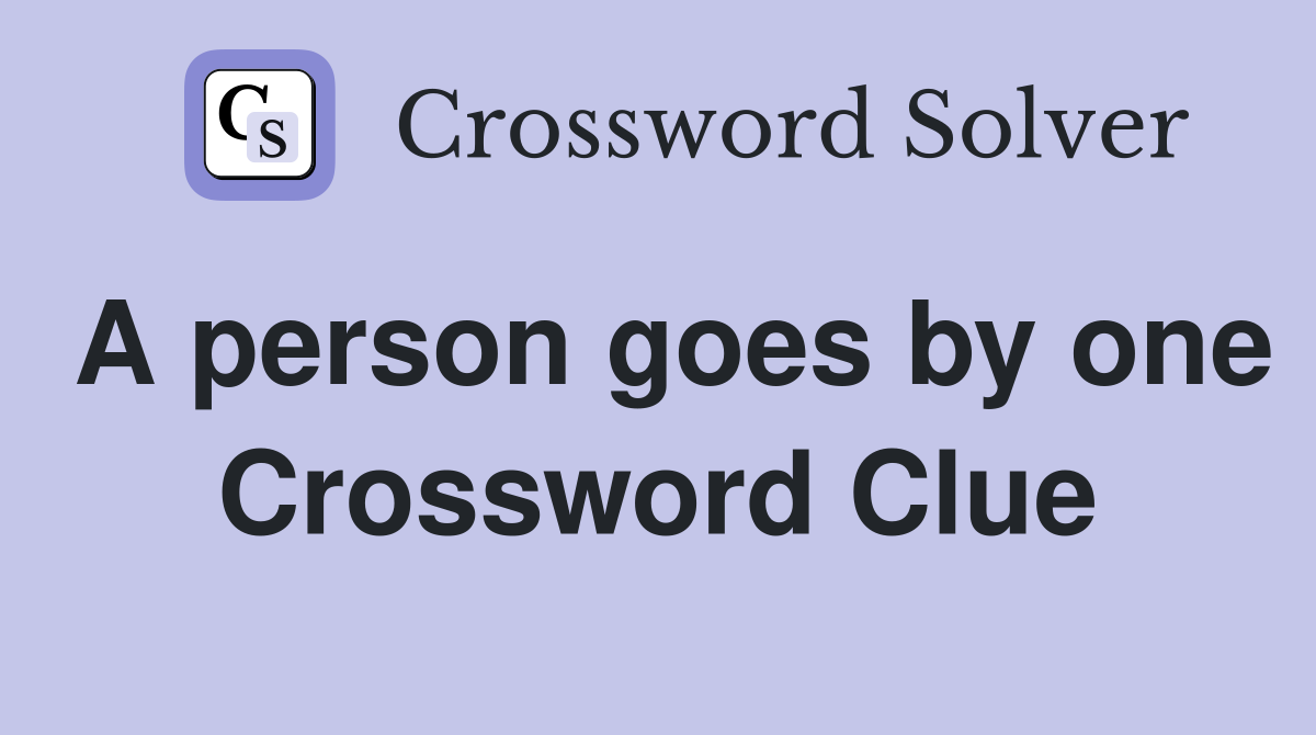 A person goes by one Crossword Clue