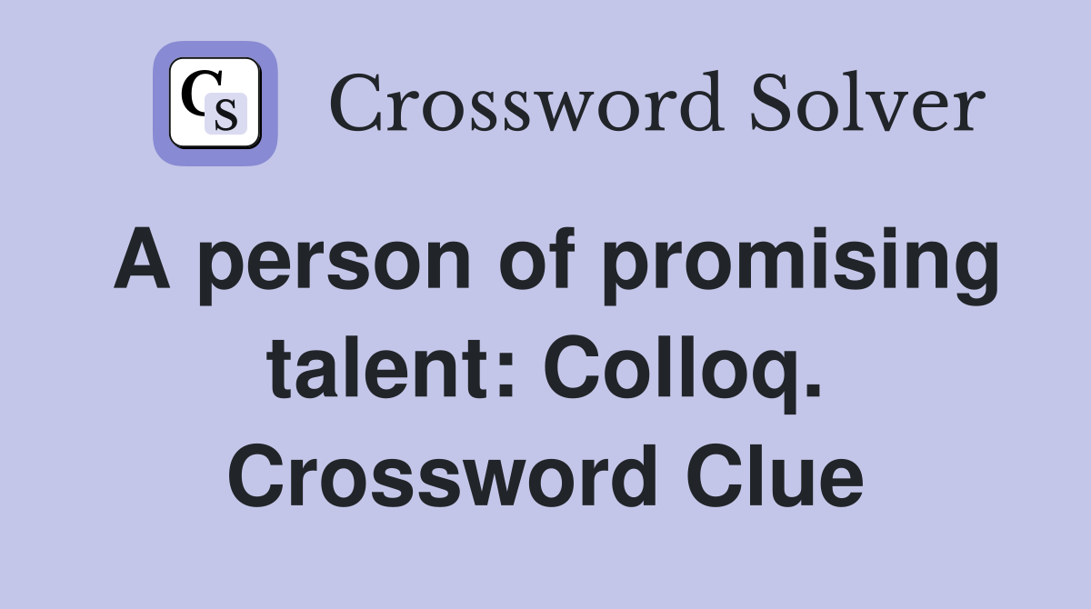 A person of promising talent: Colloq. Crossword Clue