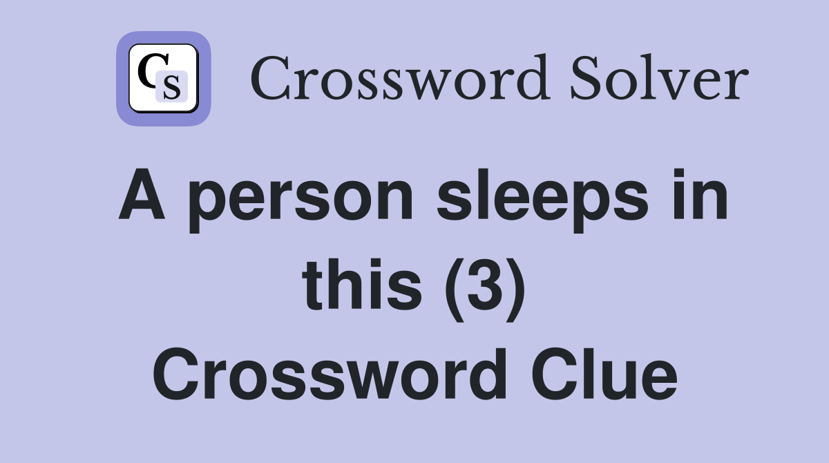 A person sleeps in this (3) Crossword Clue