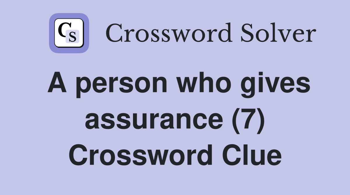 A person who gives assurance (7) Crossword Clue