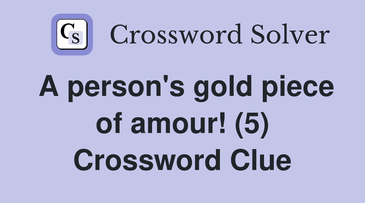 A person's gold piece of amour! (5) Crossword Clue